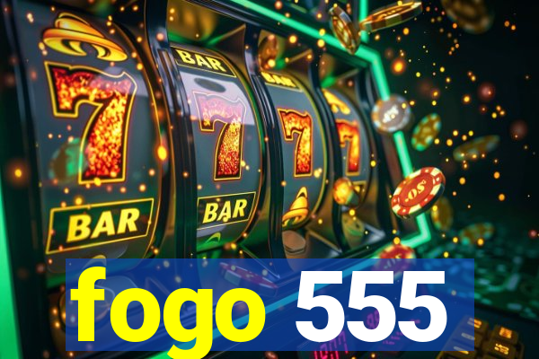 fogo 555